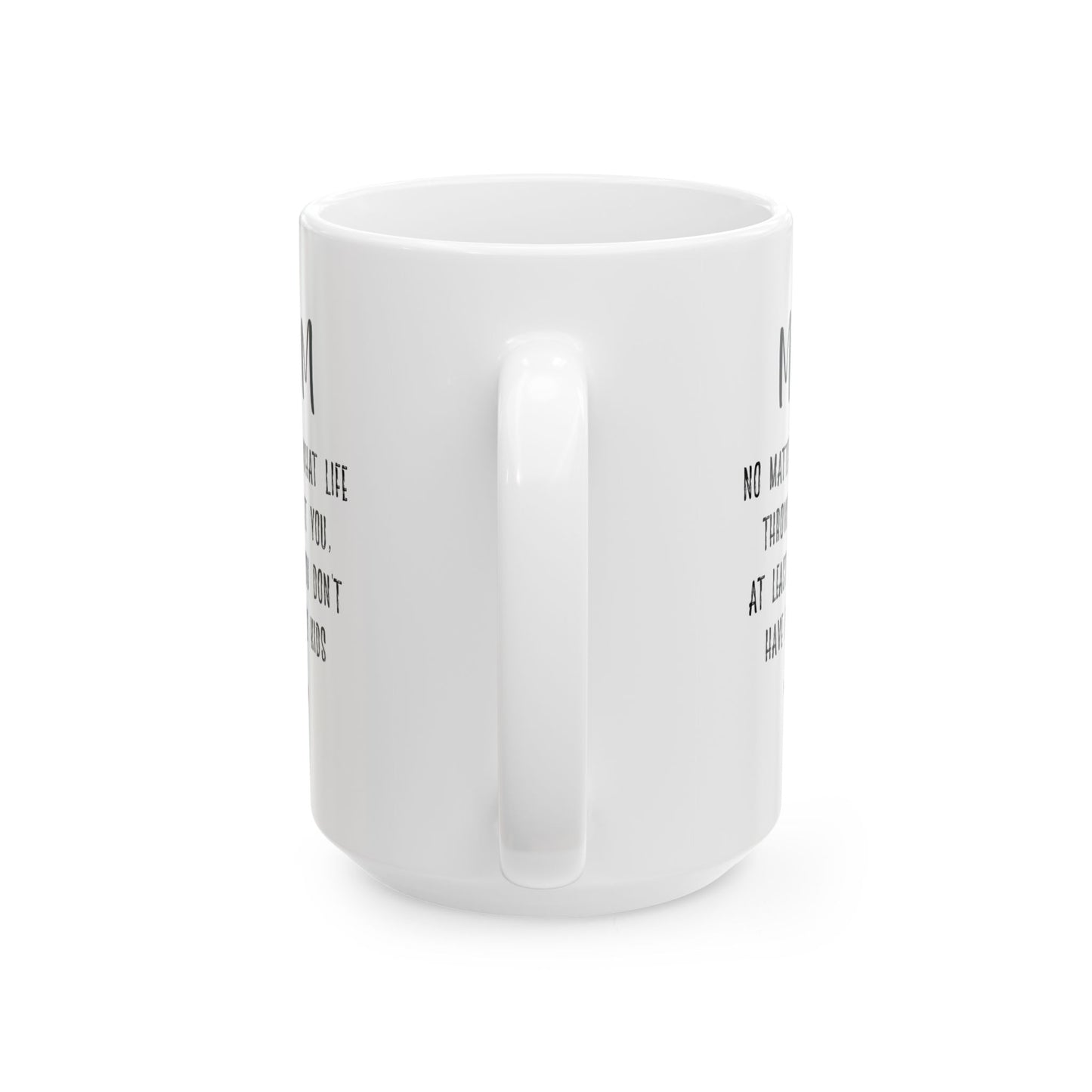 Witty Mother’s Day Gift – You Don’t Have Ugly Kids White Mug