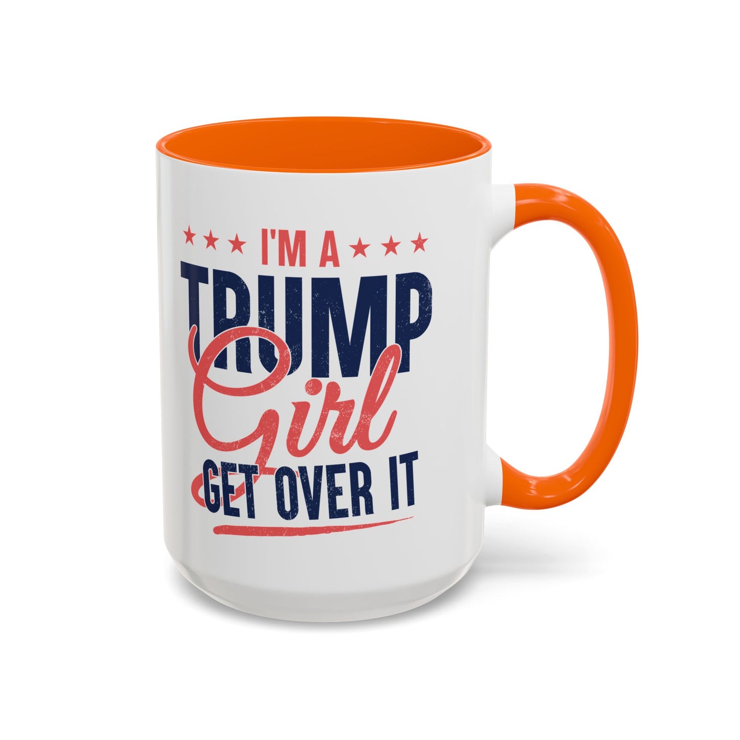 I'm a Trump Girl Get Over It Mug – Conservative Gift for Women