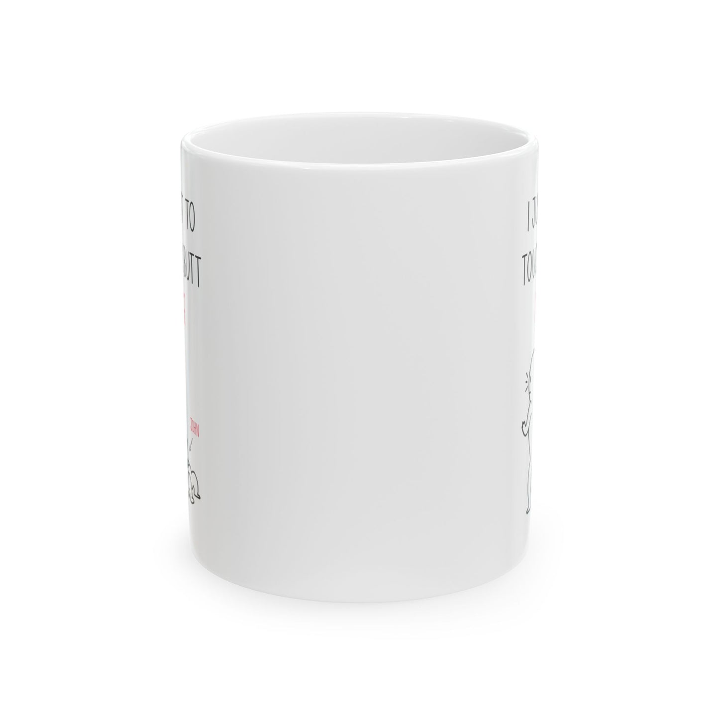 Custom I Just Want to Touch Your Butt Mug – Funny Personalized Couples Coffee Cup