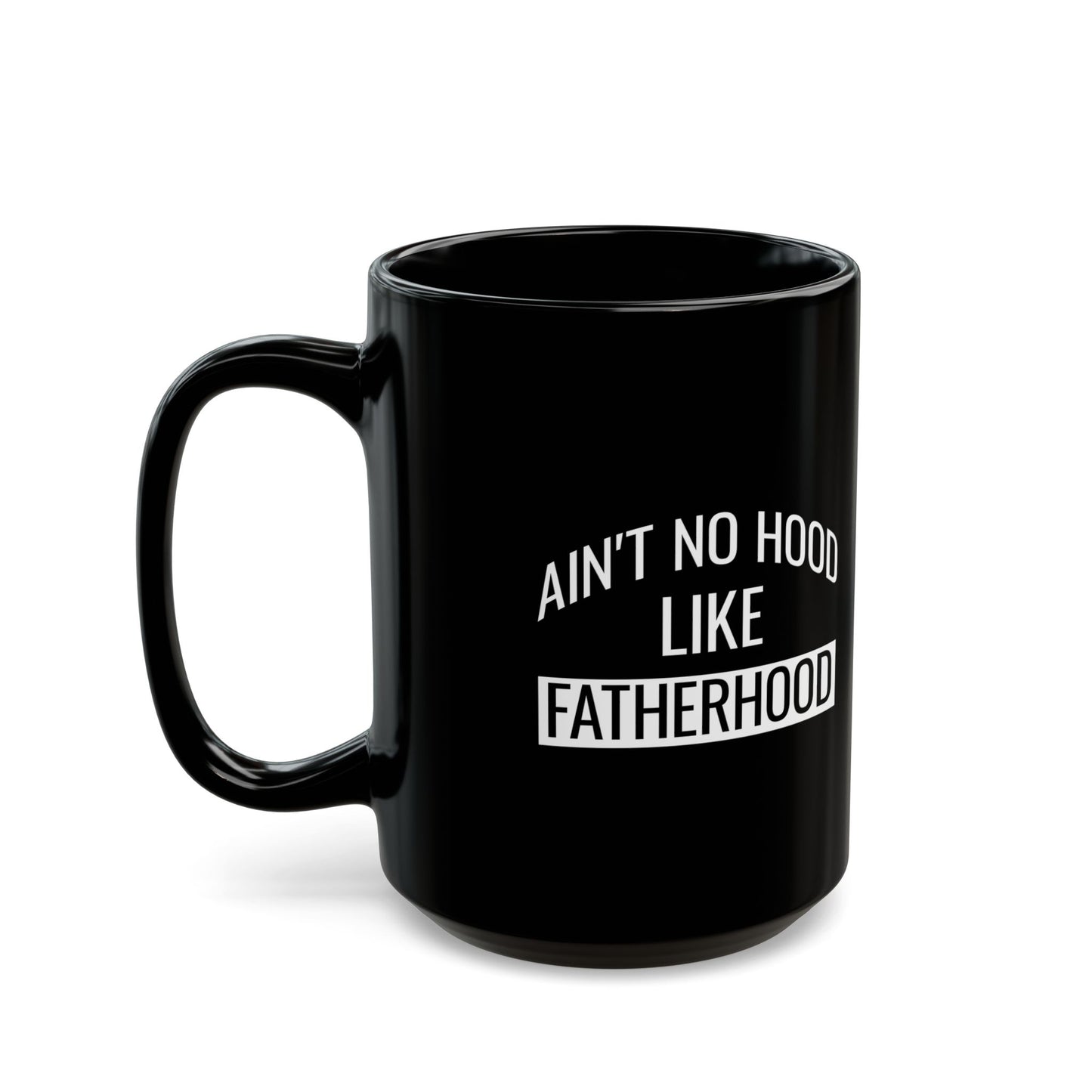 Gift from Son or Daughter – Ain't No Hood Like Fatherhood Mug