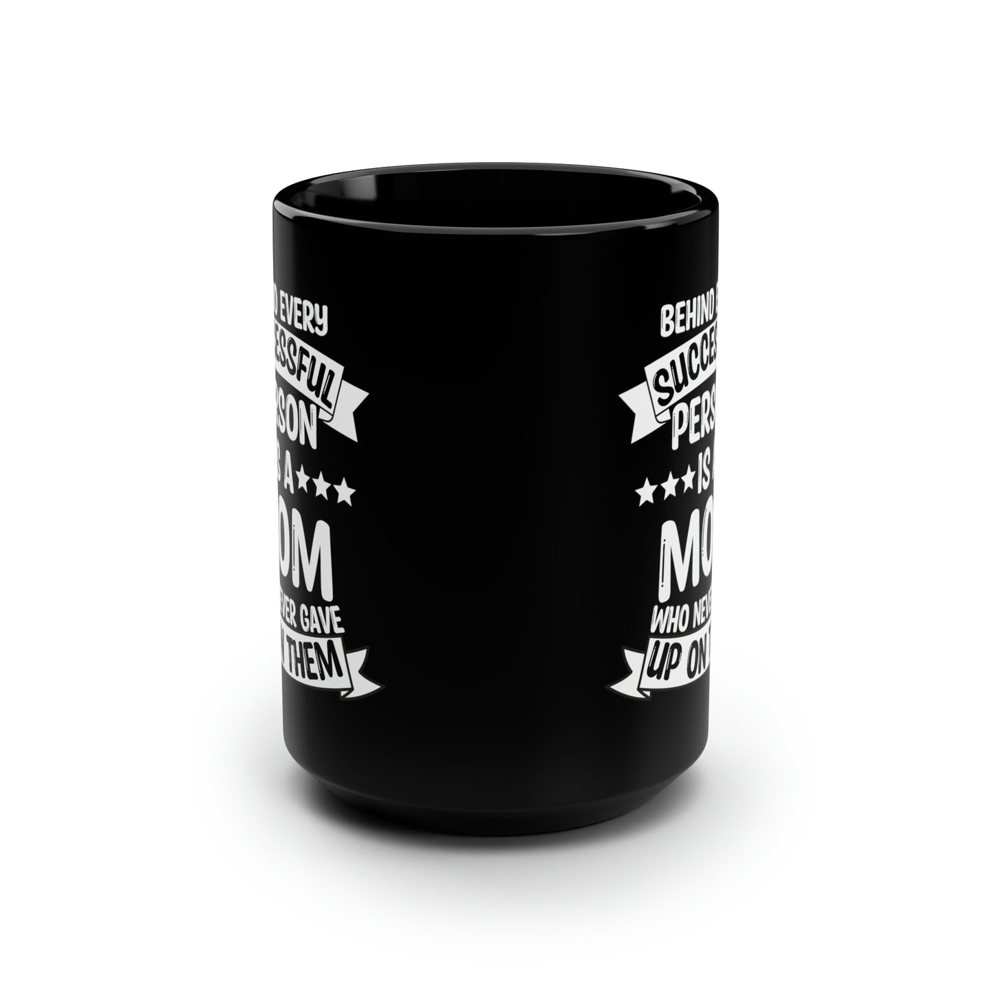Behind Every Successful Person Is a Mom - Tall Black Coffee Mug Gift for Mom