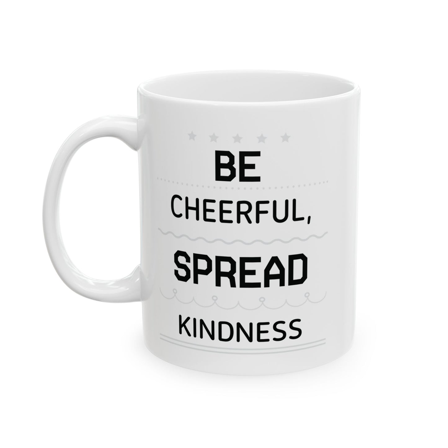 Be Cheerful Spread Kindness White Mug, (11oz, 15oz)