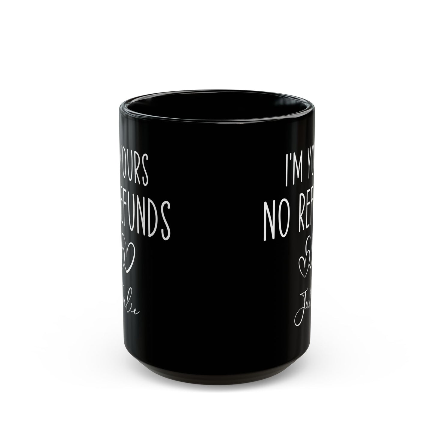 I'm Yours No Refund Julie Black Mug (11oz, 15oz)