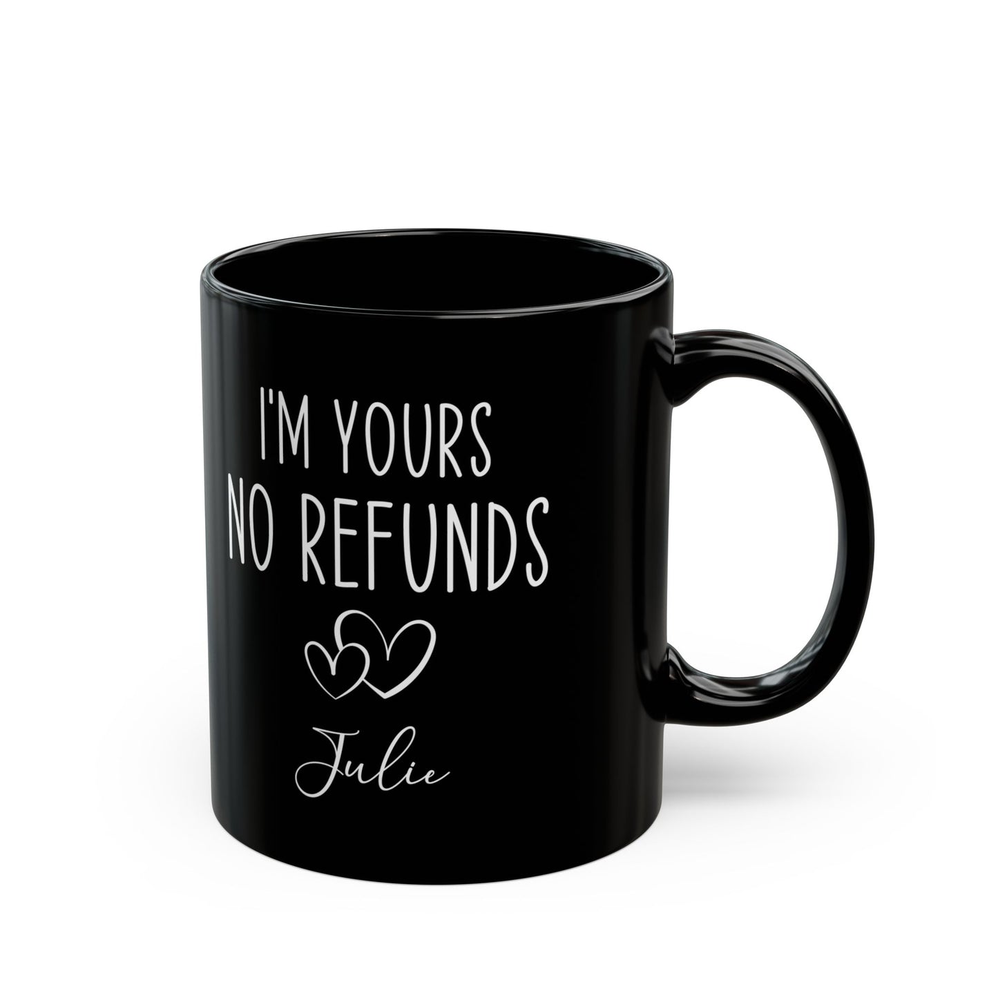 I'm Yours No Refund Julie Black Mug (11oz, 15oz)