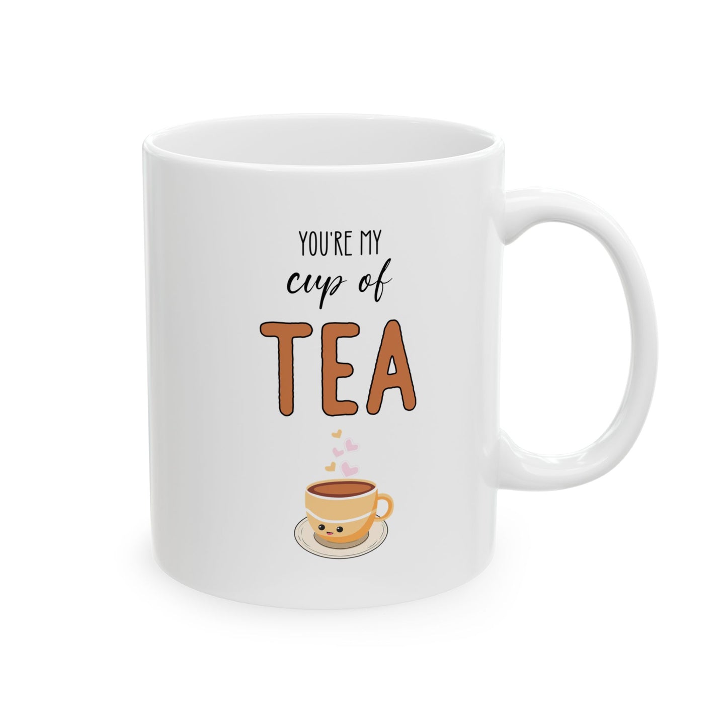 You’re My Cup of Tea Mug – Cute Love Gift for Her or Him Kawaii Tea Cup Design