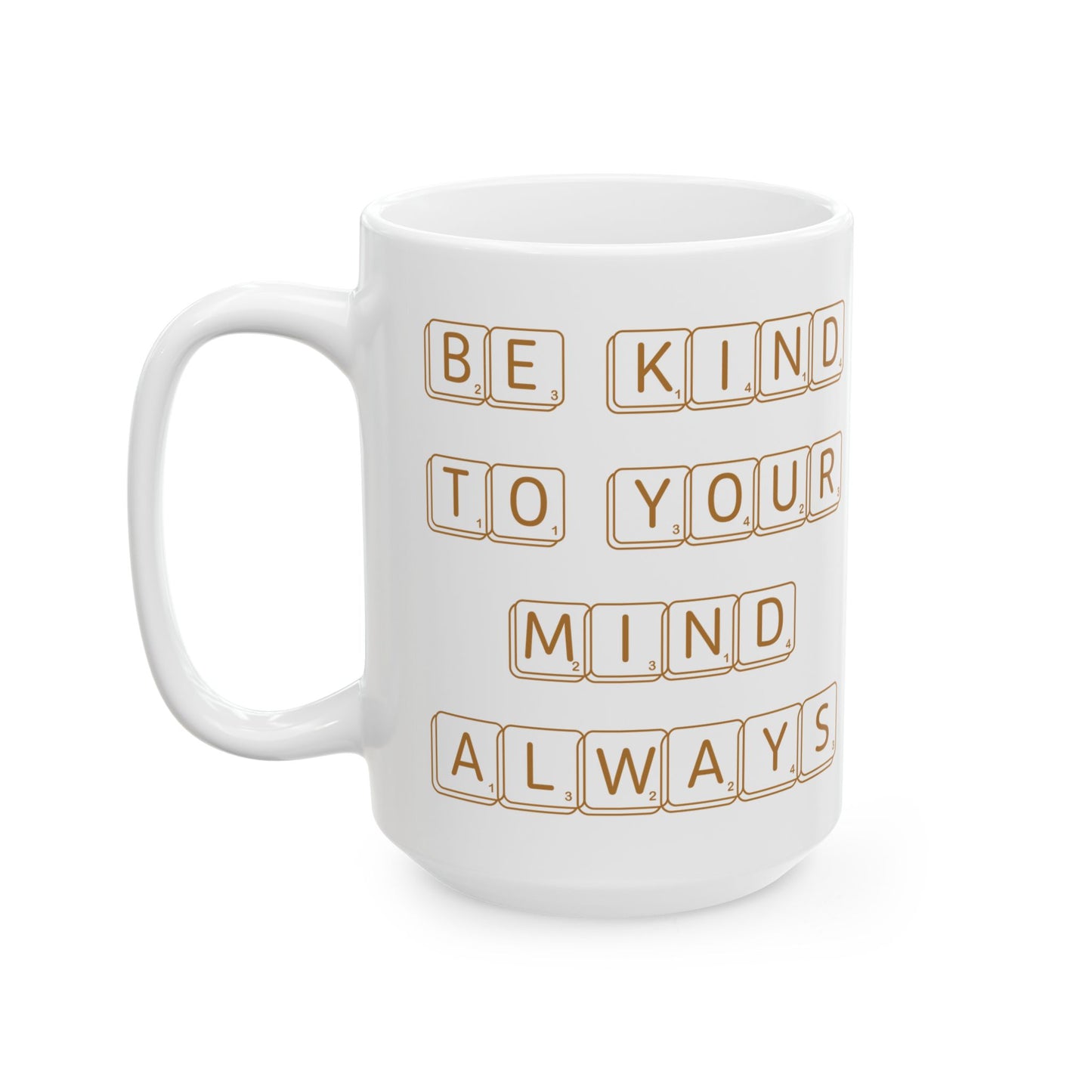 Be Kind To Your Mind Always White Mug, (11oz, 15oz)