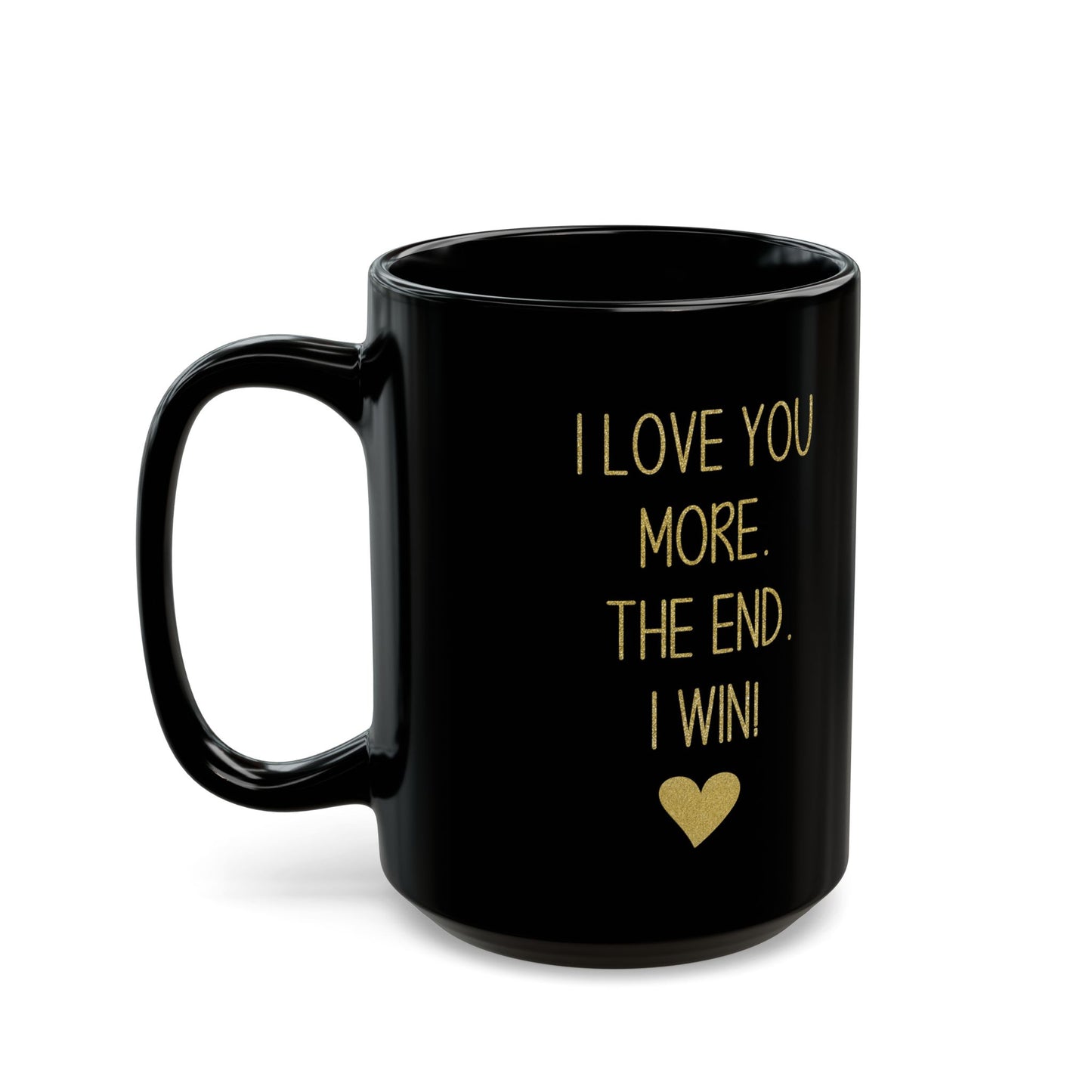 I Love You More Mug – Gold Text on Black – Funny Romantic Gift for Partner