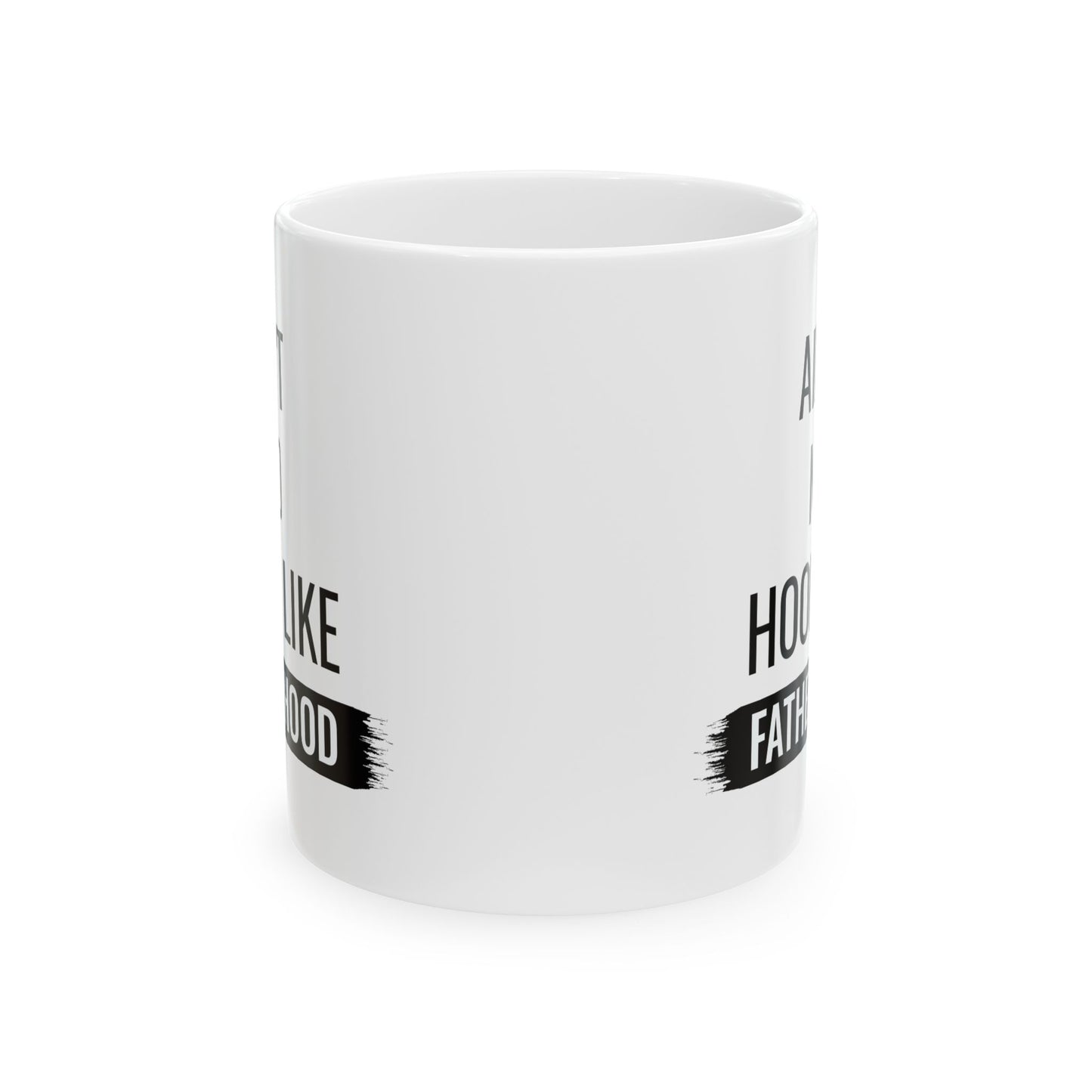 Gift for Dad from Kids – Ain’t No Hood Like Fatherhood Mug