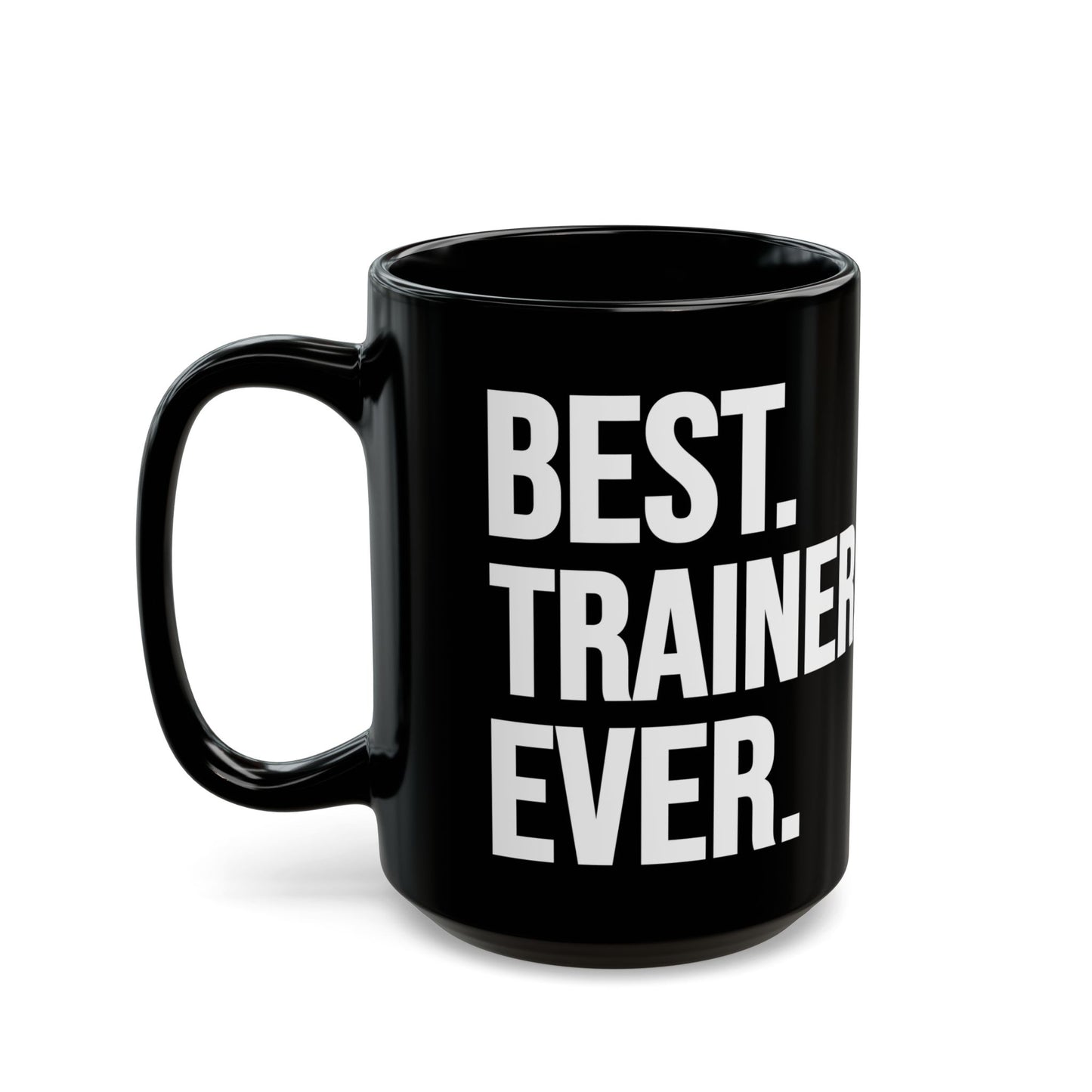 Best Trainer Ever Black Mug (11oz, 15oz)