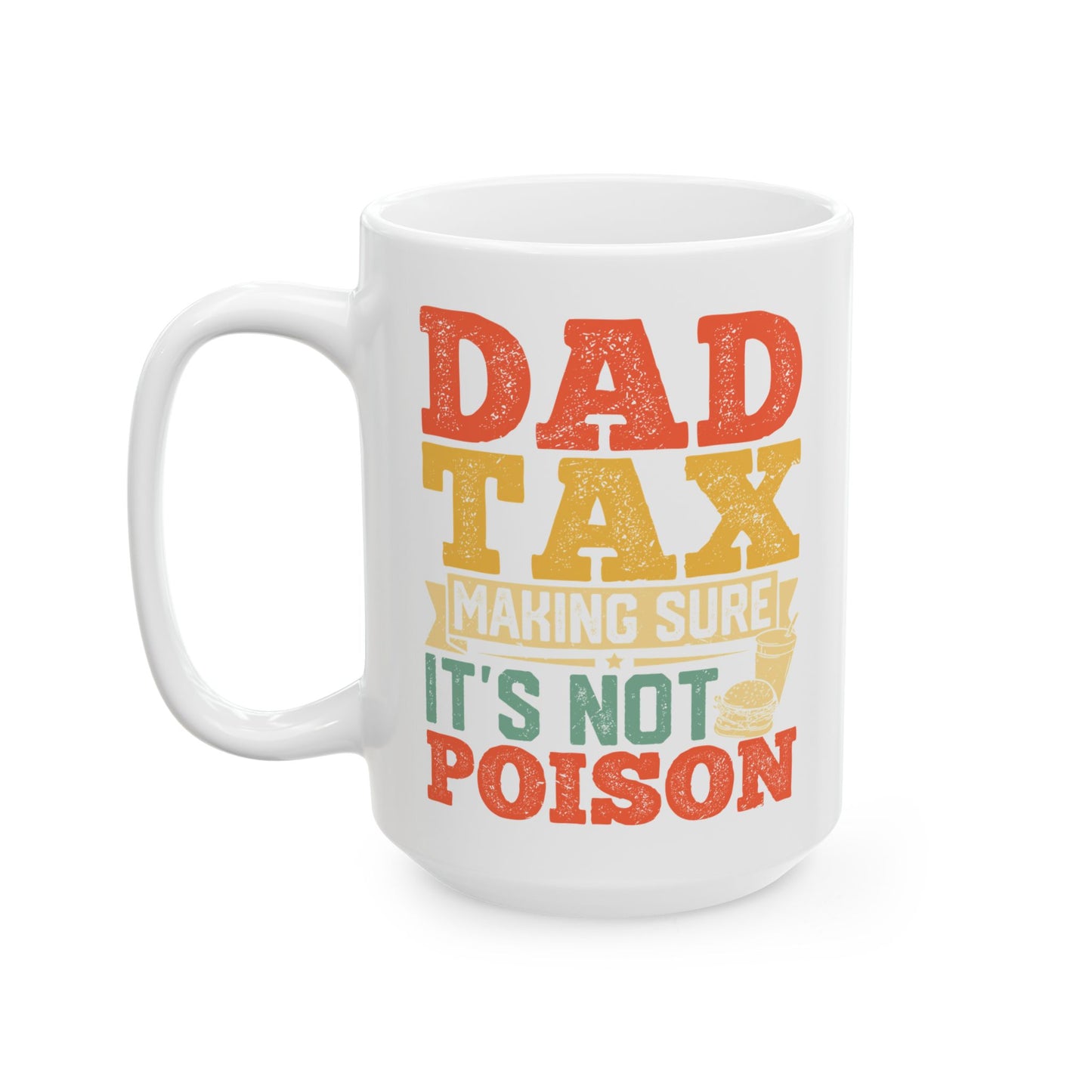Funny Dad Tax Mug – It's Not Poison Father’s Day Gift