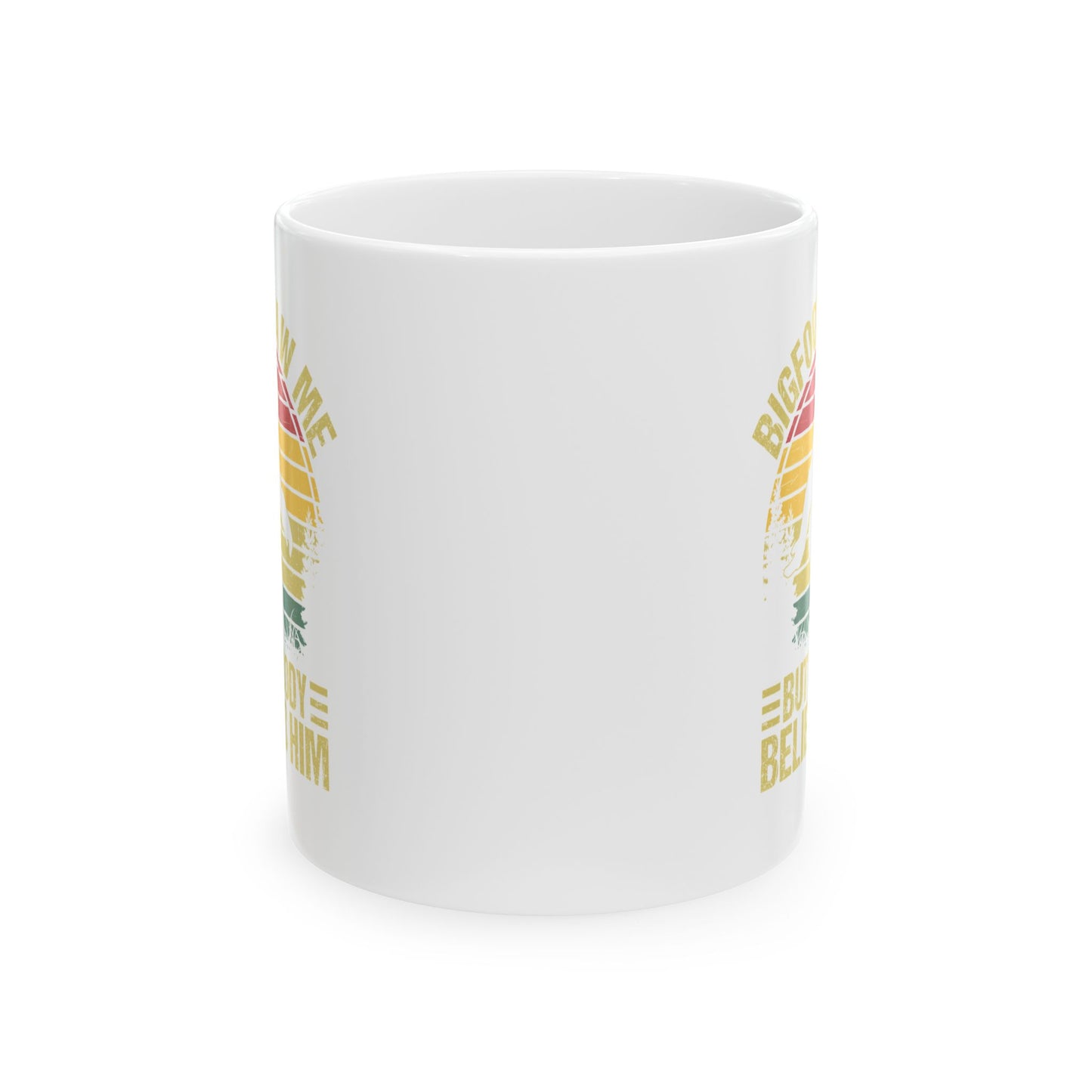 Bigfoot Saw Me But Nobody Believes Him White Mug, (11oz, 15oz)