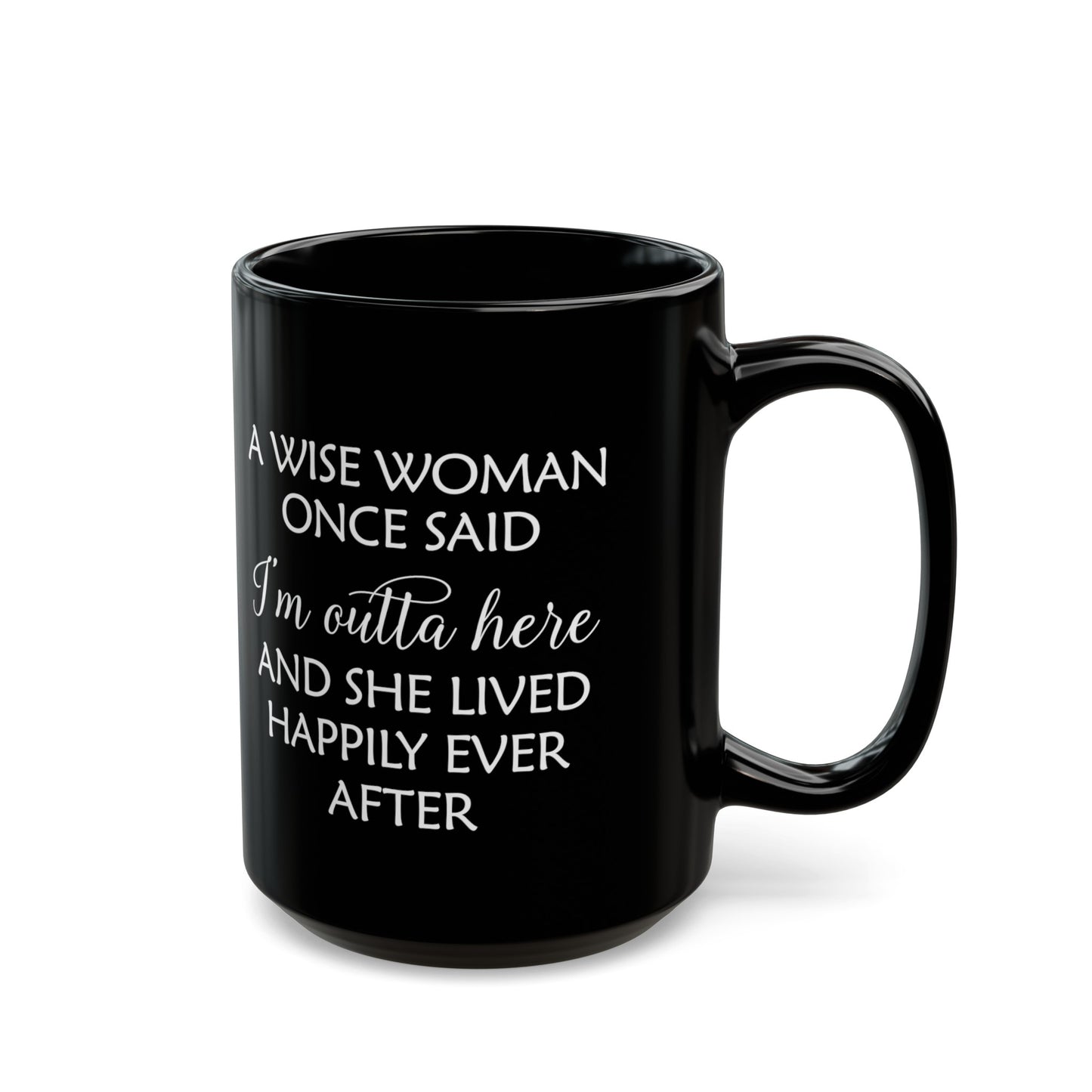 A Wise Woman Once Said I'm Outta Here Black Mug – Bold Retirement Gift
