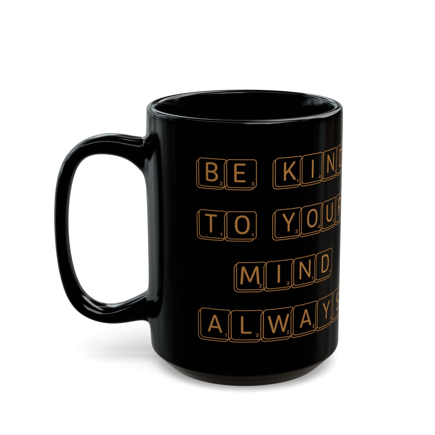 Be Kind To Your Mind Always Black Mug (11oz, 15oz)