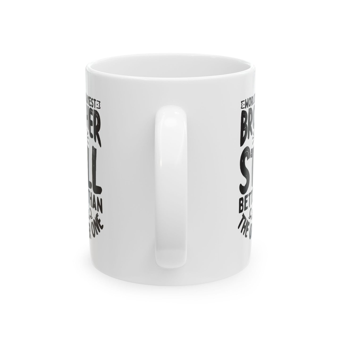 World s Okayest Brother But Still Better Than the Other One White Mug, (11oz, 15oz)
