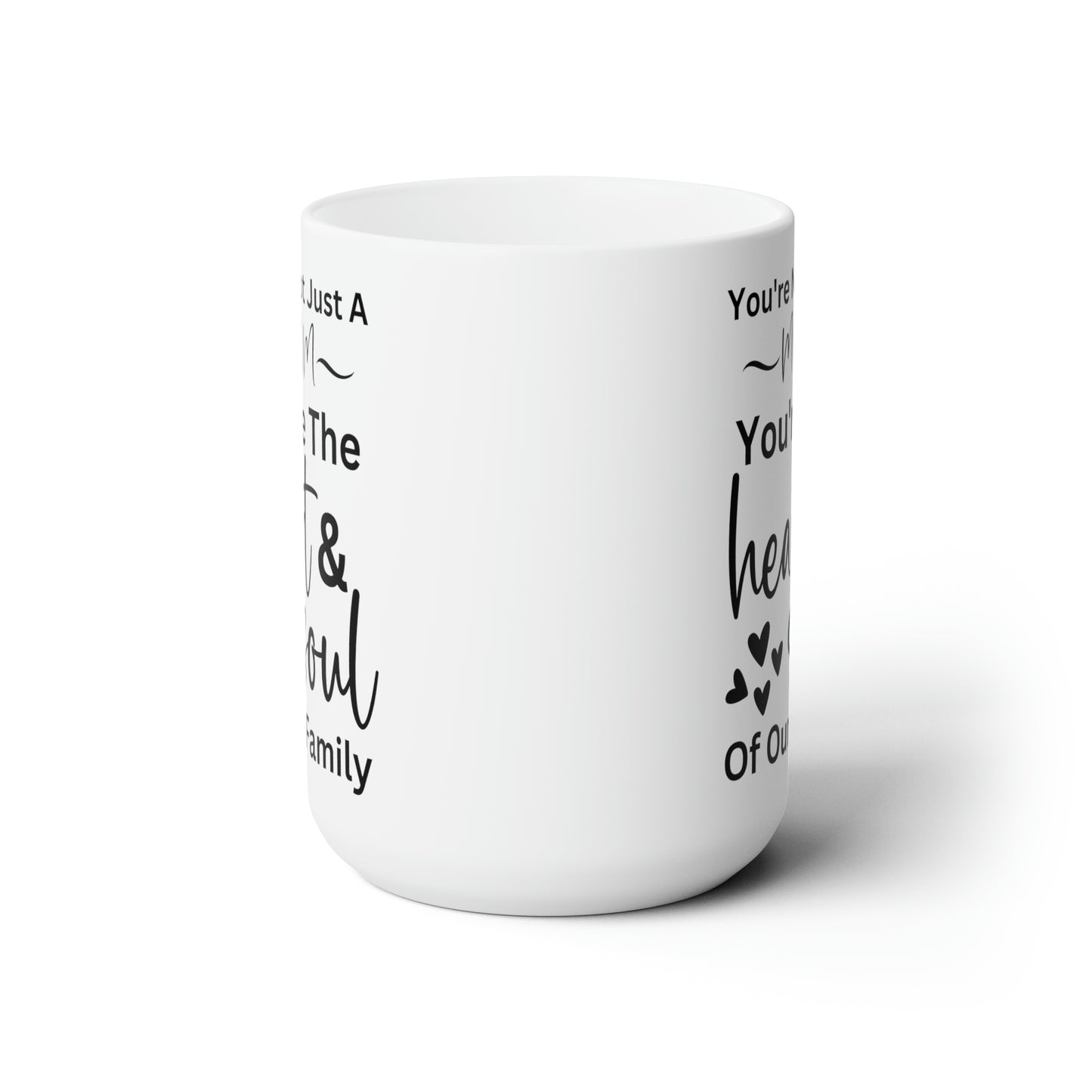 Mom Mug – You're the Heart & Soul of Our Family