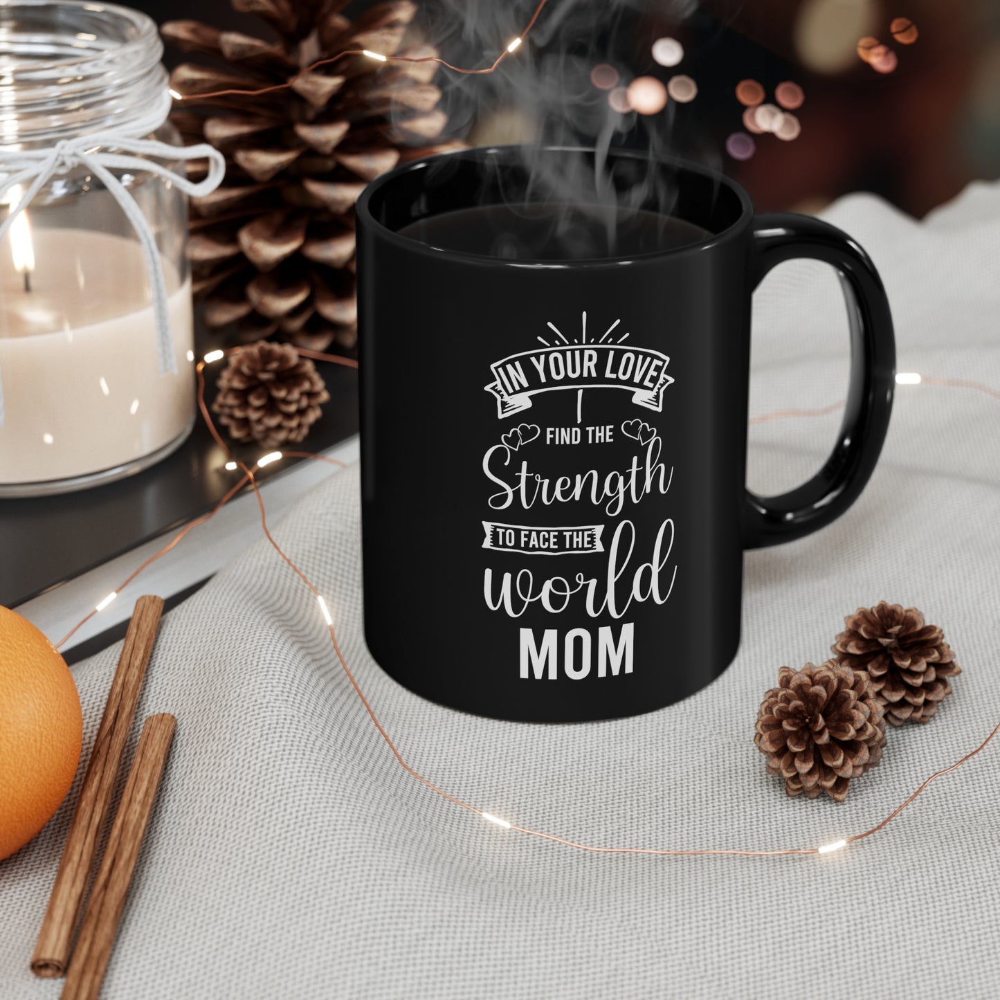 In Your Love I Find the Strength to Face the World Mom Black Mug