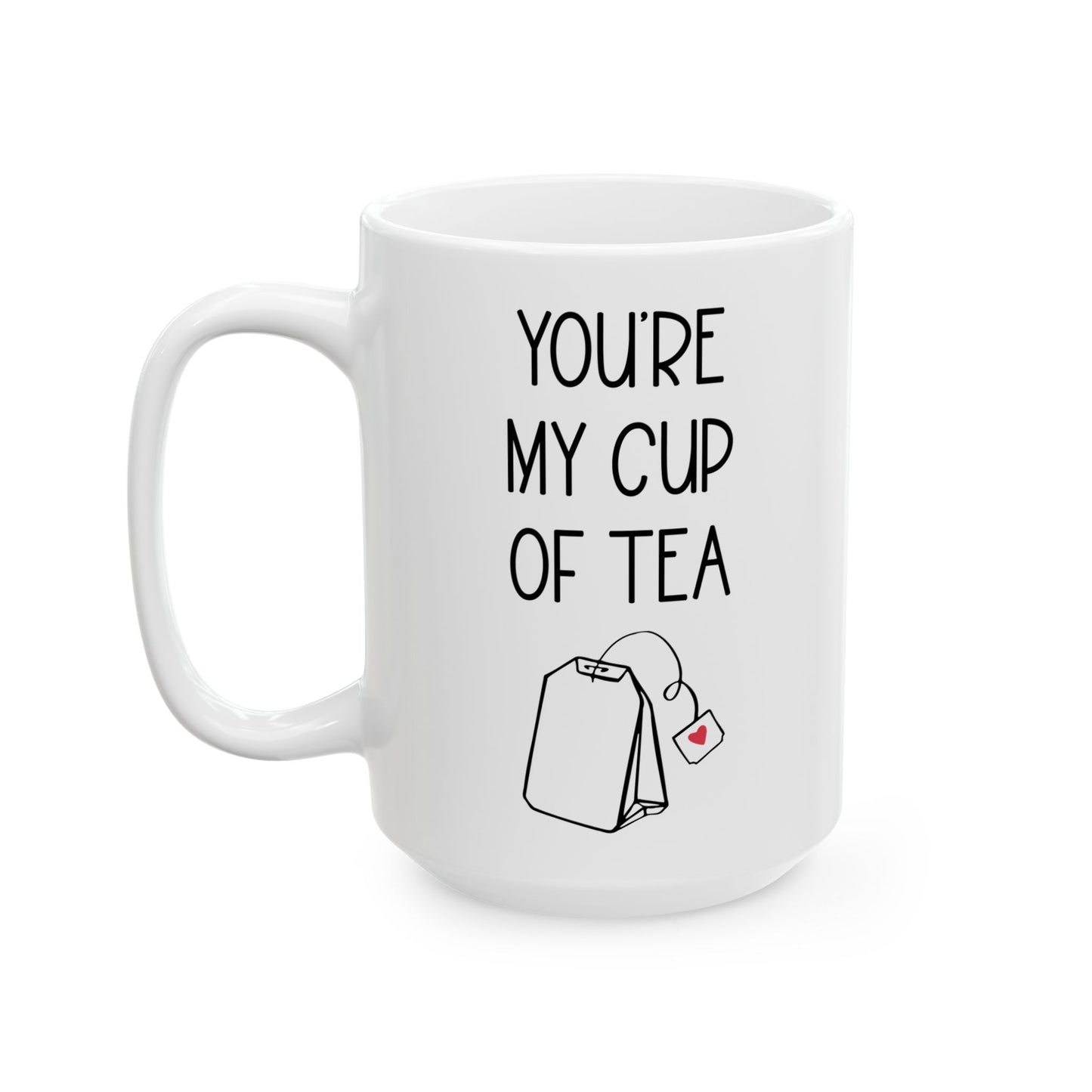 You're My Cup of Tea Mug – Cute Teabag with Heart Tag Romantic Gift for Tea Lovers