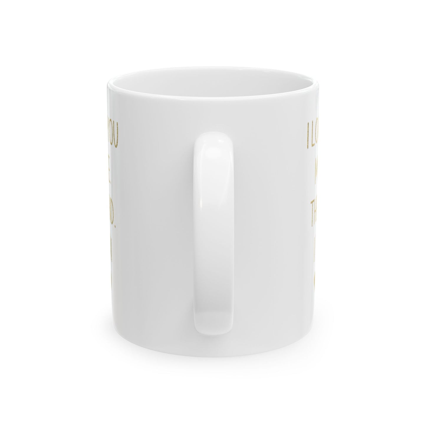 I Love You More Mug – Gold Typography – Romantic Funny Gift for Partner