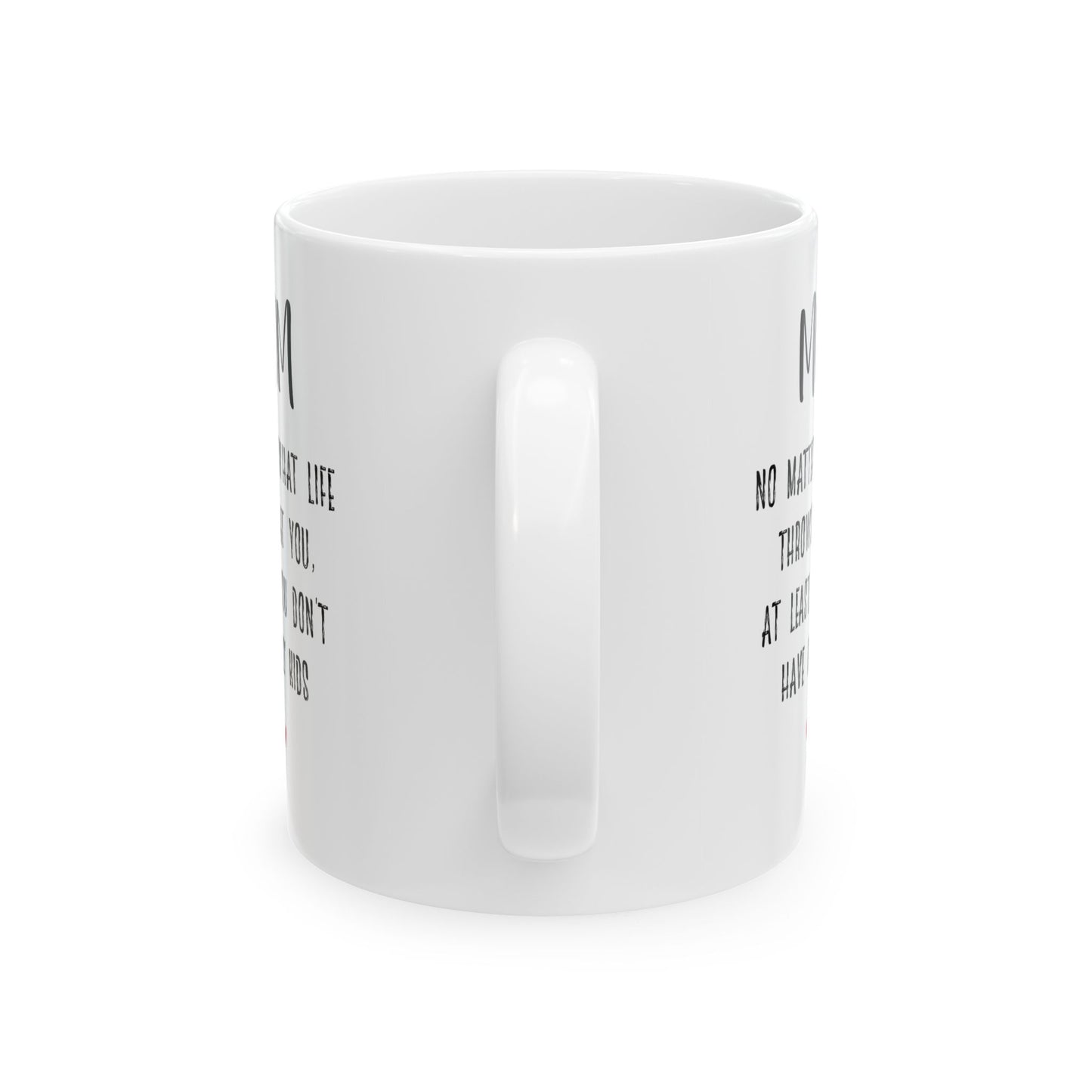 Witty Mother’s Day Gift – You Don’t Have Ugly Kids White Mug