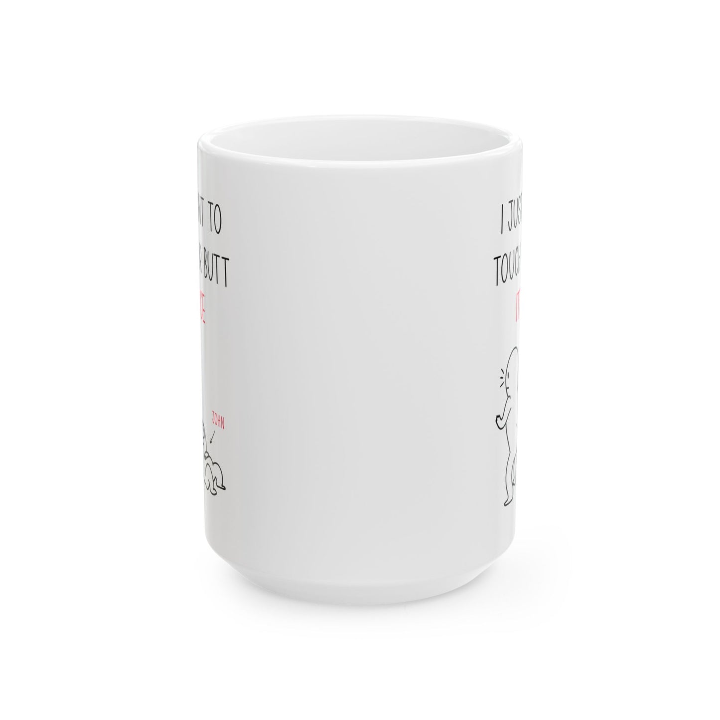 Custom I Just Want to Touch Your Butt Mug – Funny Personalized Couples Coffee Cup
