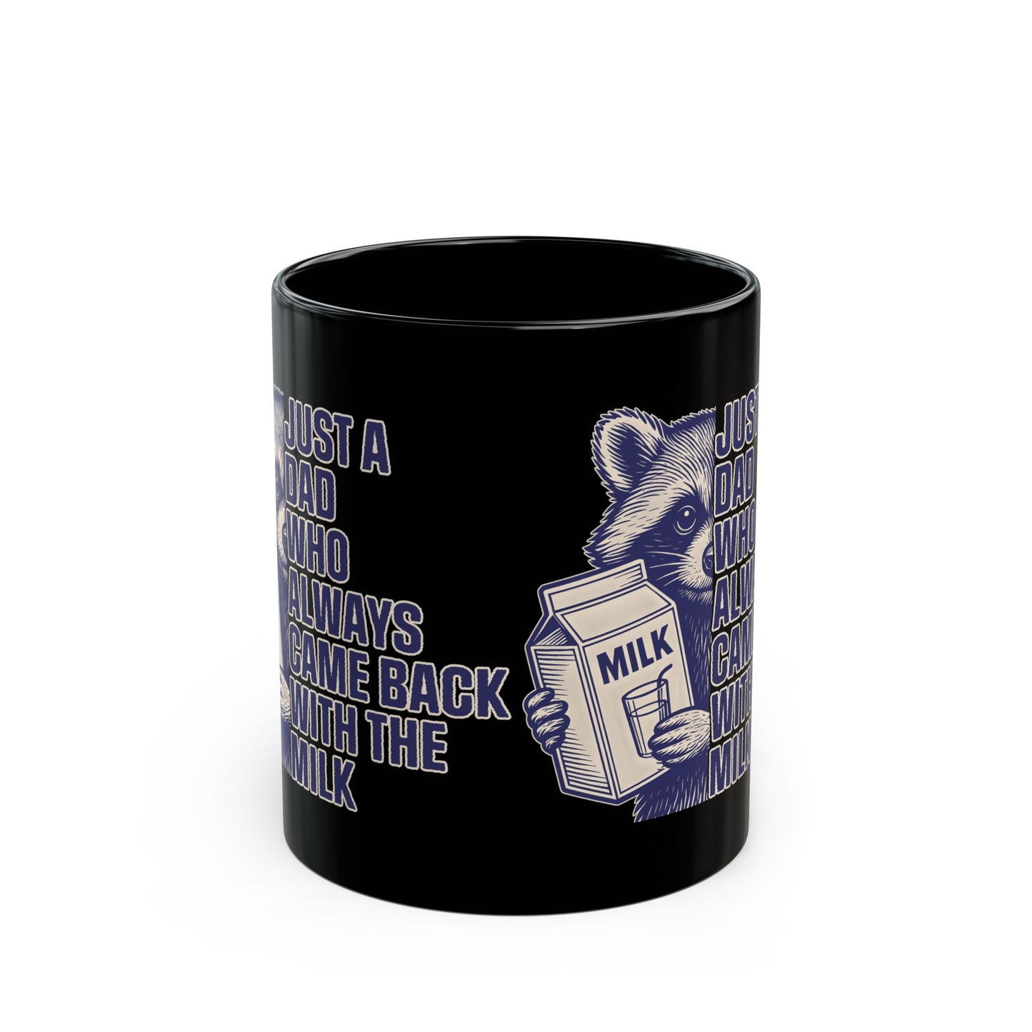 Just A Dad Who Always Came Back With The Milk Black Mug (11oz, 15oz)