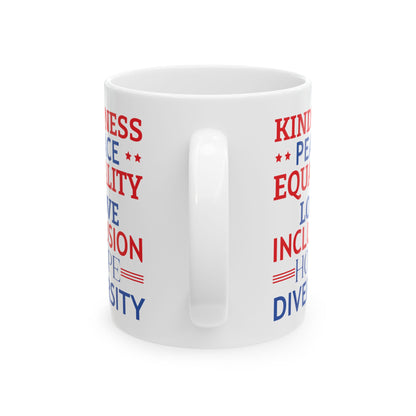 Kindness Peace Equality Love Inclusion Hope Driversity White Mug, (11oz, 15oz)