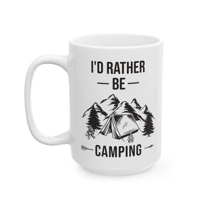 I'd Rather Be Camping Ceramic Mug, (11oz, 15oz)