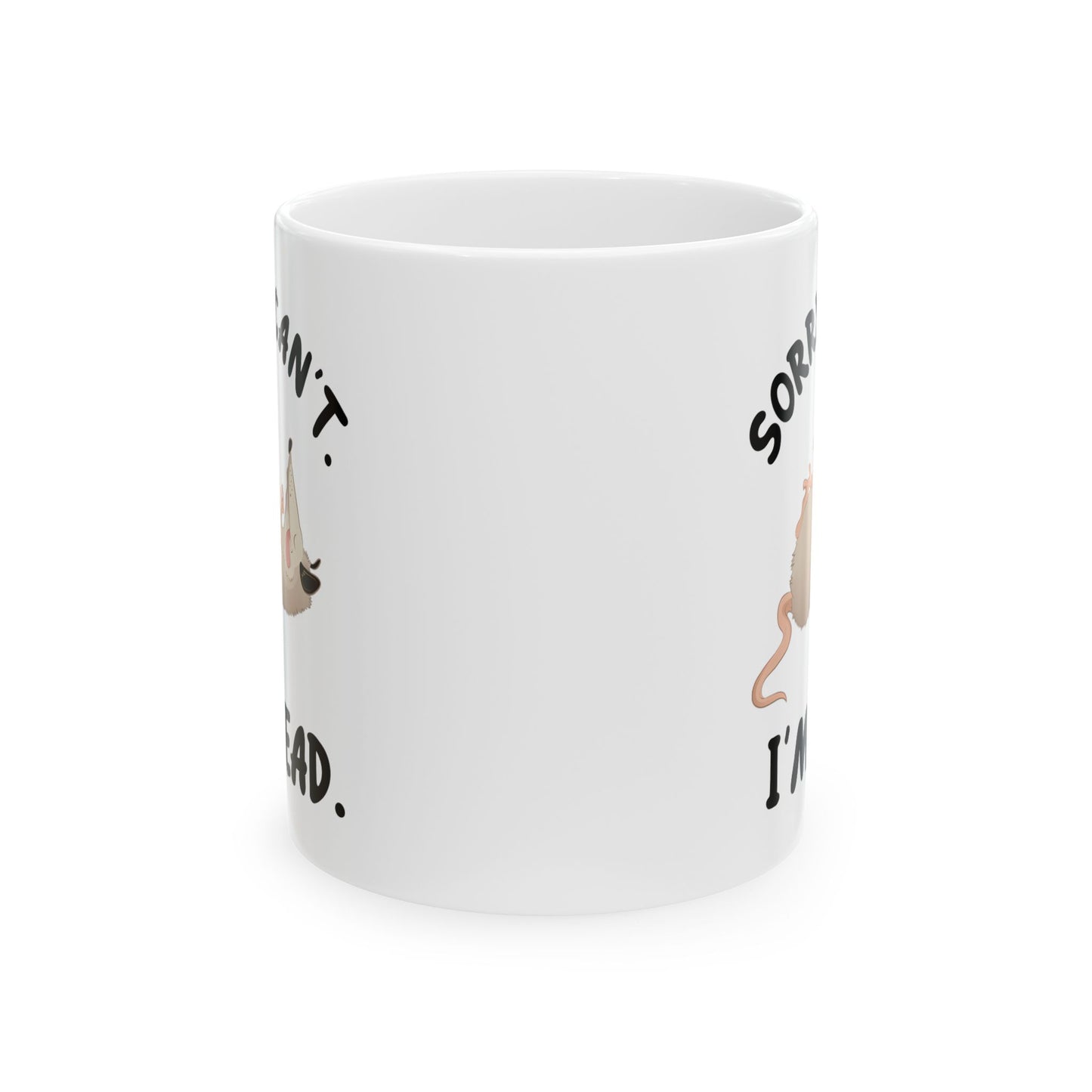 Sorry. Can't I'm Dead, white Mug, (11oz, 15oz)