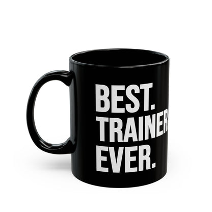 Best Trainer Ever Black Mug (11oz, 15oz)