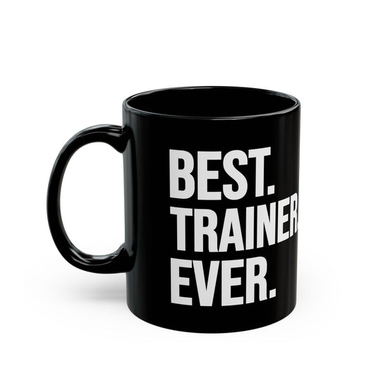 Best Trainer Ever Black Mug (11oz, 15oz)