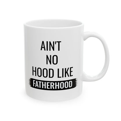 Gift for Dad from Kids – Ain’t No Hood Like Fatherhood Mug
