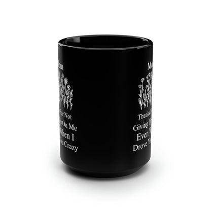 Funny Mom Coffee Mug - Thanks for Not Giving Up on Me