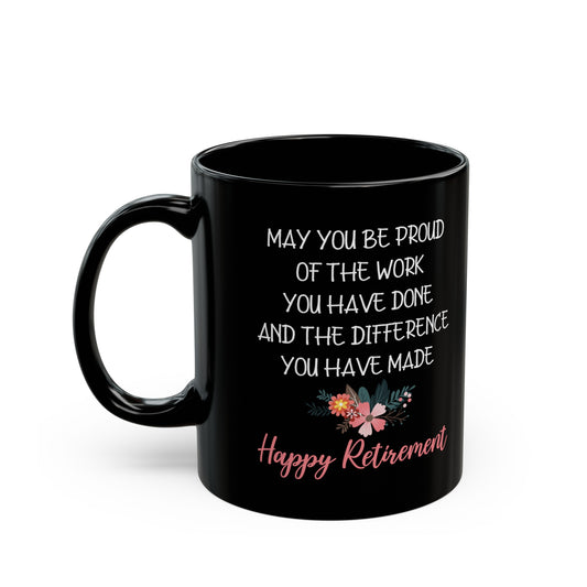 May You Be Proud of Your Work Mug – Black Happy Retirement Gift