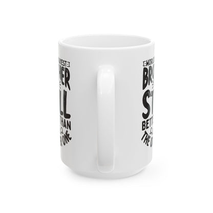 World s Okayest Brother But Still Better Than the Other One White Mug, (11oz, 15oz)