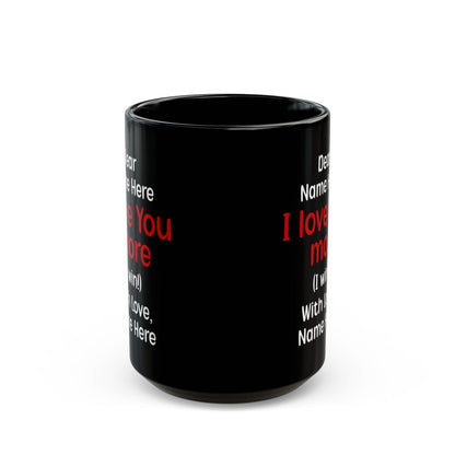 Custom Black I Love You More Mug – Personalized Funny Couples Gift Cute Coffee Cup for Boyfriend, Girlfriend, Husband, Wife