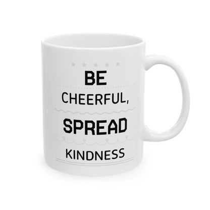 Be Cheerful Spread Kindness White Mug, (11oz, 15oz)
