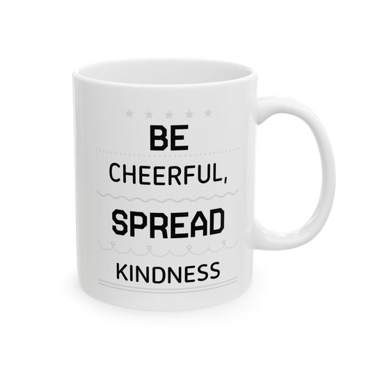 Be Cheerful Spread Kindness White Mug, (11oz, 15oz)