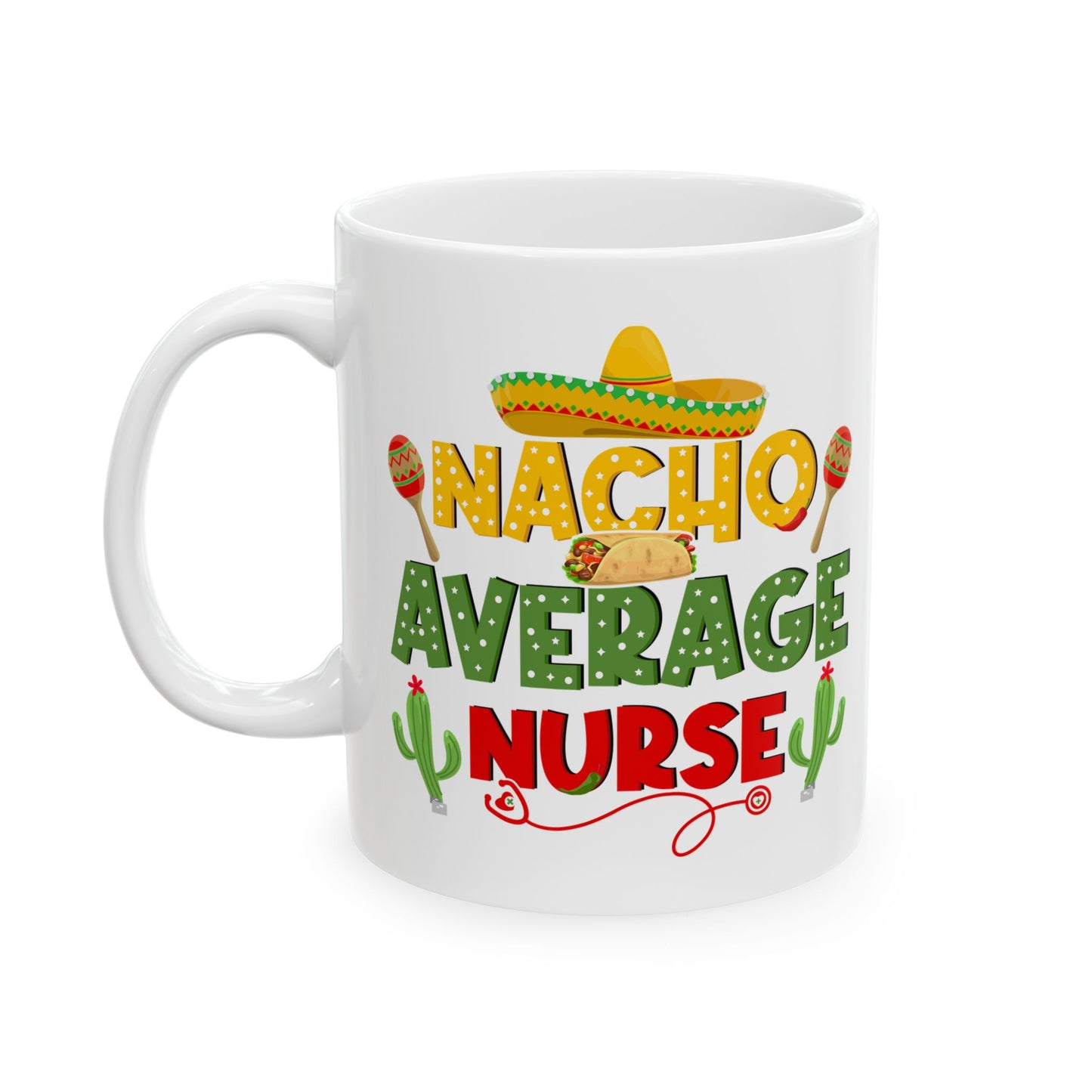 Nacho Average Nurse White Mug, (11oz, 15oz)