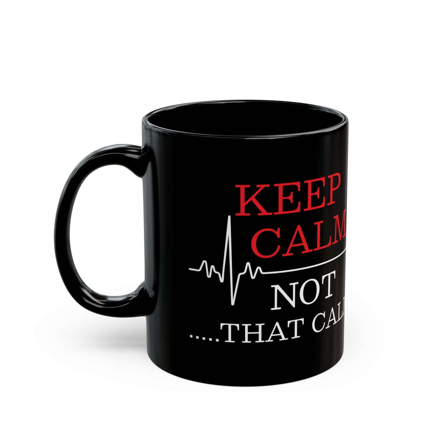 KEEP CALM NOT 11oz & 15oz  Black mug