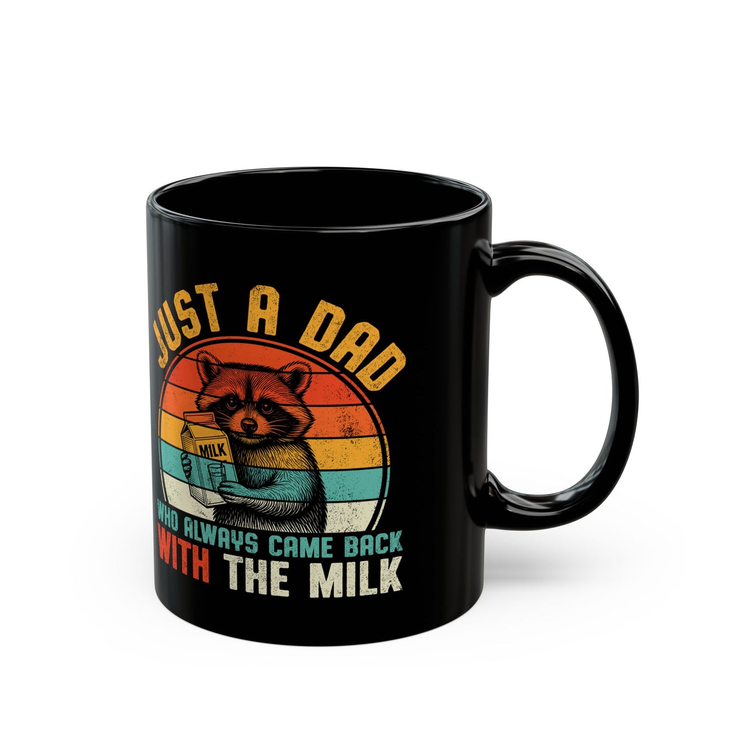 Just A Dad Who Always Came Back With The Milk Black Mug (11oz, 15oz)