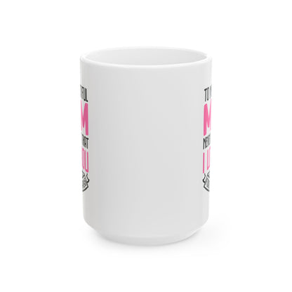 Mom Mug, (11oz, 15oz)