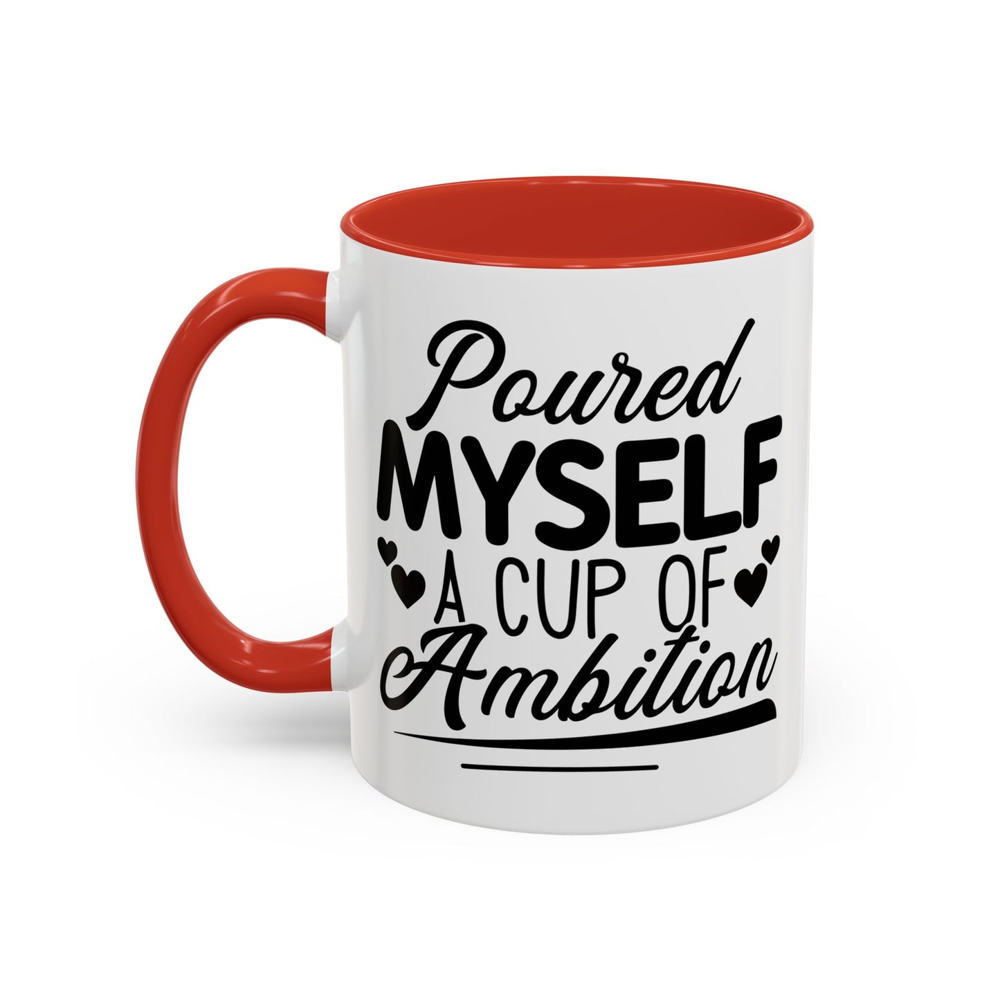 Poured Myself A Cup Of Ambition