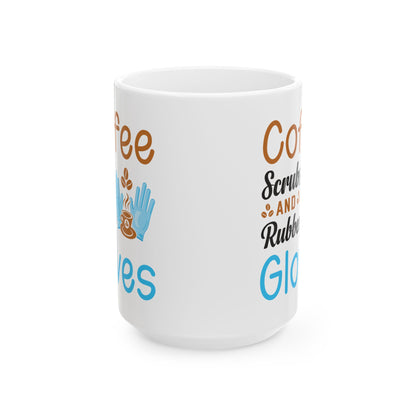 Coffee, Scrubs, and Rubber Gloves Mug – A Fun Gift for Nurses