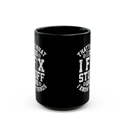 I Fix Stuff Black Mug (11oz, 15oz)