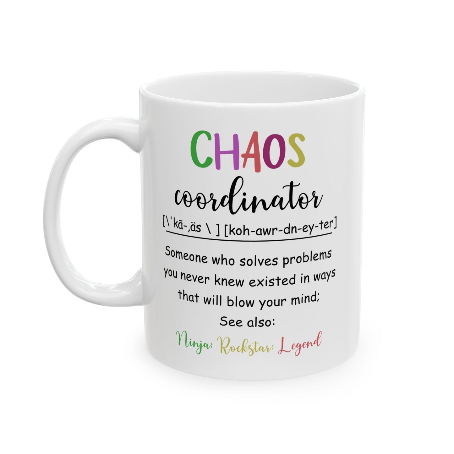 Funny Chaos Coordinator White Mug – Ceramic Coffee Cup Gift for Boss, Mom, Teacher or Coworker – Ninja Rockstar Legend Definition Mug