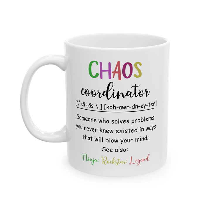 Funny Chaos Coordinator White Mug – Ceramic Coffee Cup Gift for Boss, Mom, Teacher or Coworker – Ninja Rockstar Legend Definition Mug