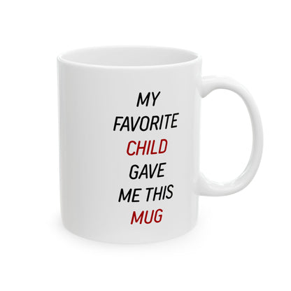 Gift from Child – My Favorite Child Gave Me This White Mug