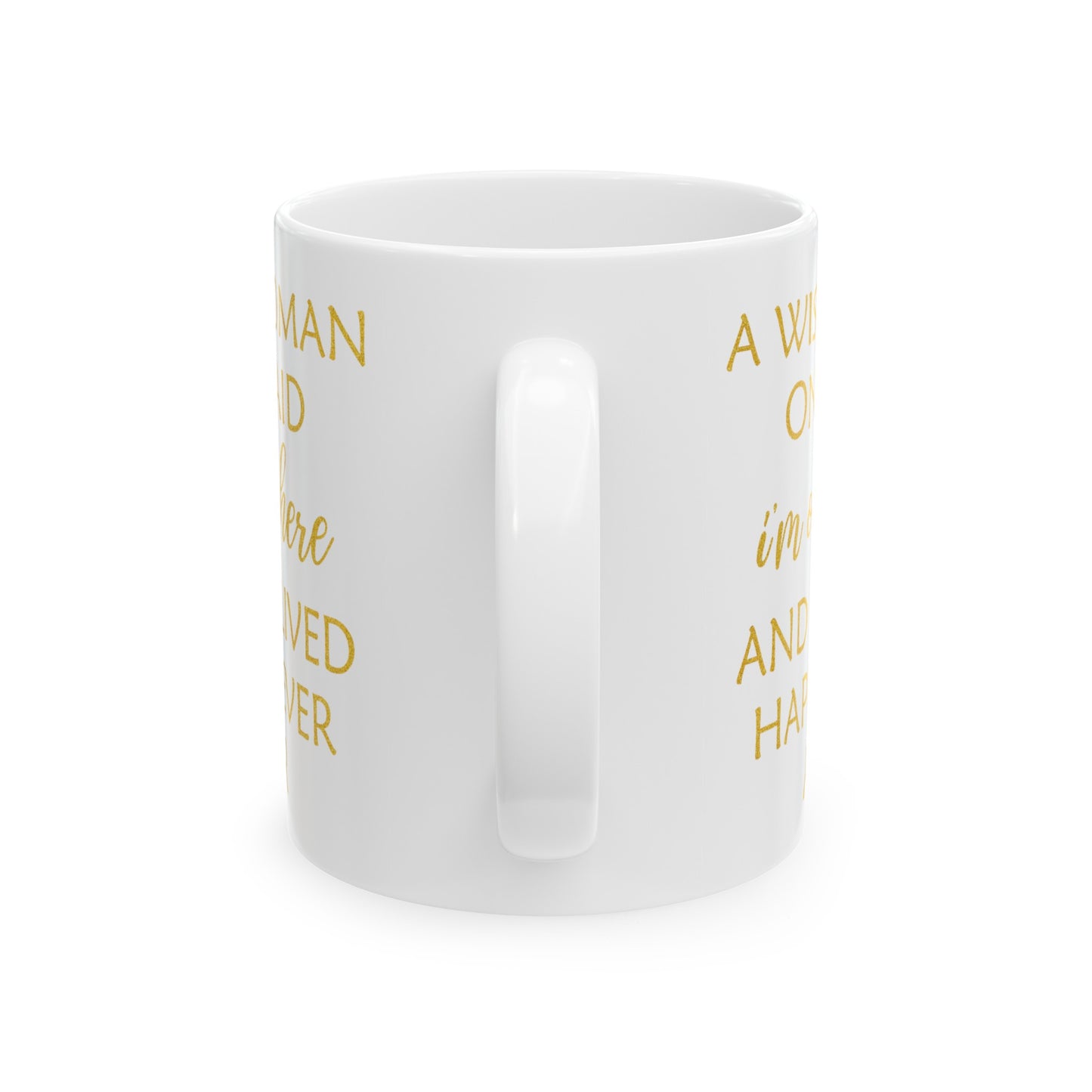 A Wise Woman Once Said I'm Outta Here Mug – White with Gold Lettering