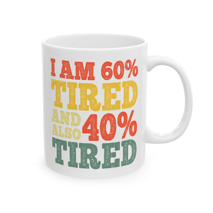 I am 60% Ceramic Mug, (11oz, 15oz)