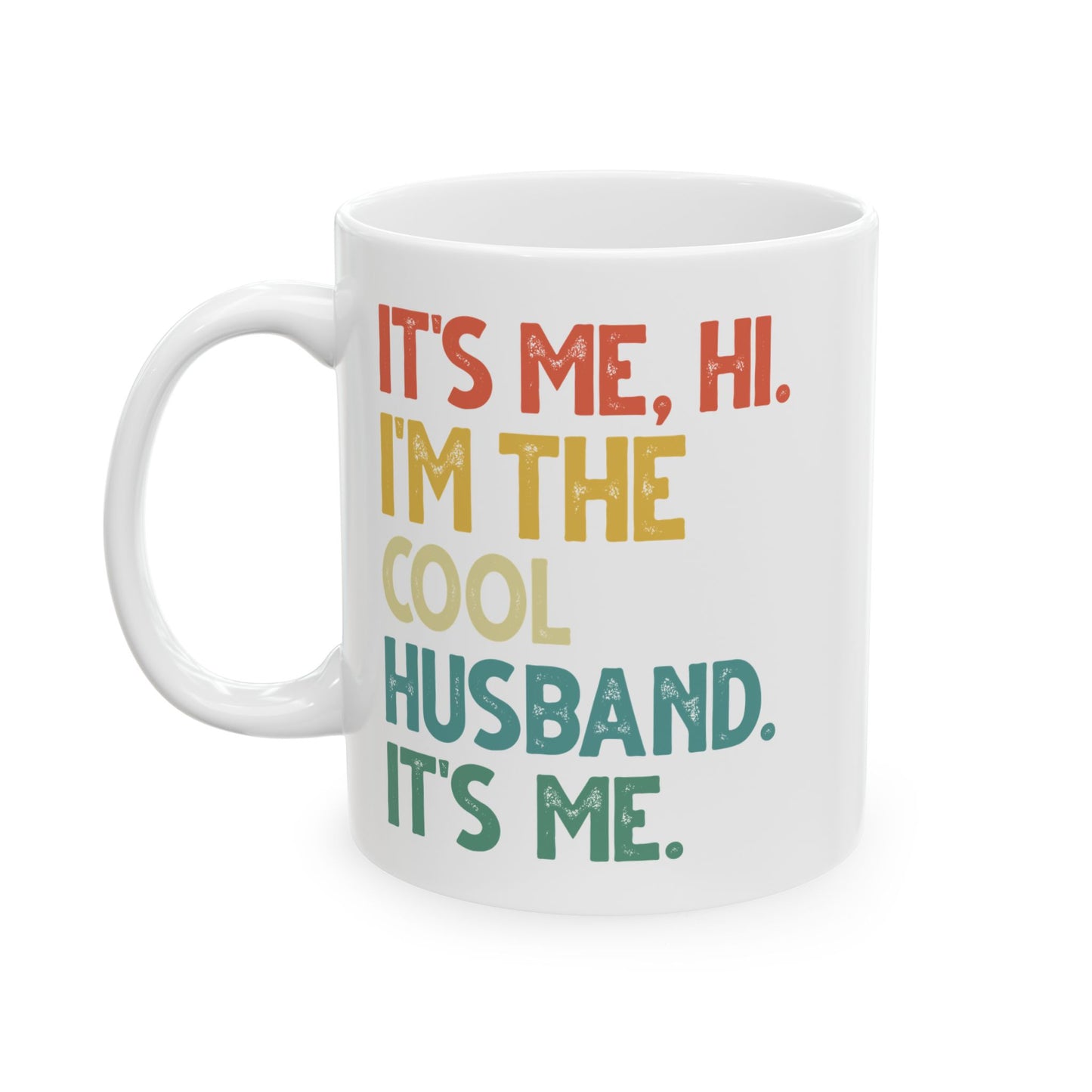 It's Me Hi I'm The Cool Husband It's Me White Mug (11oz, 15oz)
